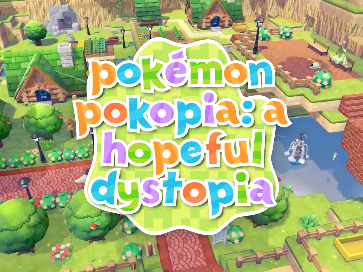 Pokemon Pokopia: a hopeful dystopia